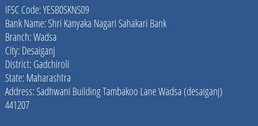 Shri Kanyaka Nagari Sahakari Bank Wadsa Branch, Branch Code SKNS09 & IFSC Code Yesb0skns09