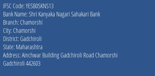 Shri Kanyaka Nagari Sahakari Bank Chamorshi Branch, Branch Code SKNS13 & IFSC Code Yesb0skns13