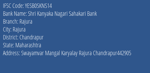 Shri Kanyaka Nagari Sahakari Bank Rajura Branch, Branch Code SKNS14 & IFSC Code Yesb0skns14