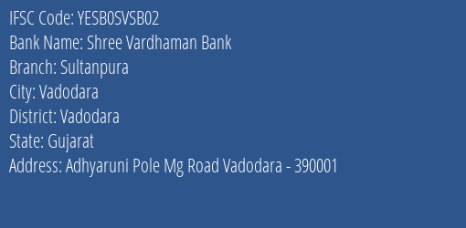 Shree Vardhaman Bank Sultanpura Branch Vadodara IFSC Code YESB0SVSB02