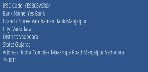 Yes Bank Shree Vardhaman Bank Manjalpur Branch, Branch Code SVSB04 & IFSC Code Yesb0svsb04