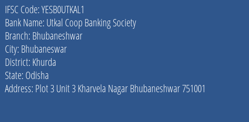 Yes Bank Utkal Coop Banking Soc Bhubaneshwar Branch Bhubaneswar IFSC Code YESB0UTKAL1