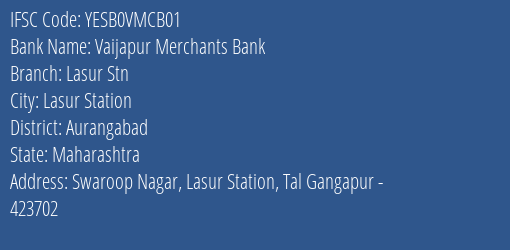 Yes Bank Vaijapur Merchants Bank Lasur Stn Branch, Branch Code VMCB01 & IFSC Code Yesb0vmcb01
