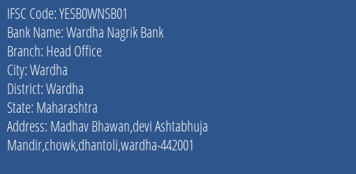 Wardha Nagrik Bank Head Office Branch Wardha IFSC Code YESB0WNSB01