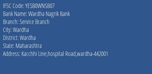 Wardha Nagrik Bank Service Branch Branch Wardha IFSC Code YESB0WNSB07