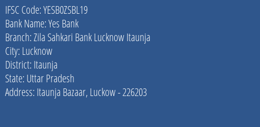 Yes Bank Zila Sahkari Bank Lucknow Itaunja Branch Itaunja IFSC Code YESB0ZSBL19