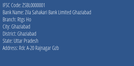 Zila Sahakari Bank Limited Ghaziabad Rtgs Ho Branch, Branch Code 000001 & IFSC Code ZSBL0000001