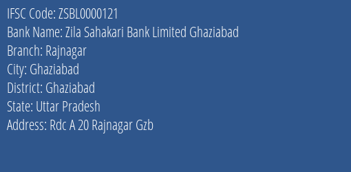 Zila Sahakari Bank Limited Ghaziabad Rajnagar Branch, Branch Code 000121 & IFSC Code ZSBL0000121