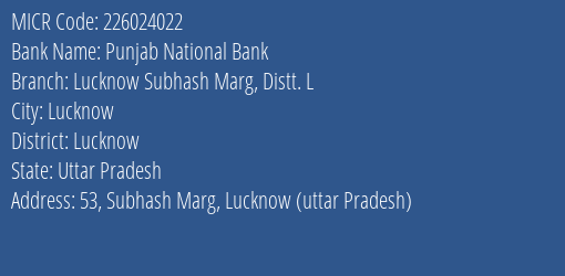 Punjab National Bank Lucknow Subhash Marg Distt. L Branch Address Details and MICR Code 226024022