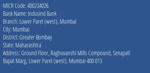 Indusind Bank Lower Parel West Mumbai Branch Address Details and MICR Code 400234026