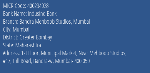 Indusind Bank Bandra Mehboob Studios Mumbai Branch Address Details and MICR Code 400234028