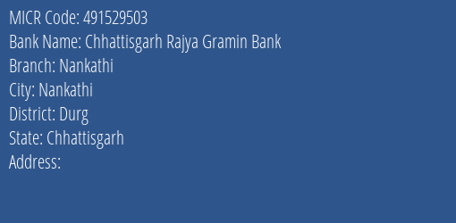 Chhattisgarh Rajya Gramin Bank Nankathi Branch Address Details and MICR Code 491529503