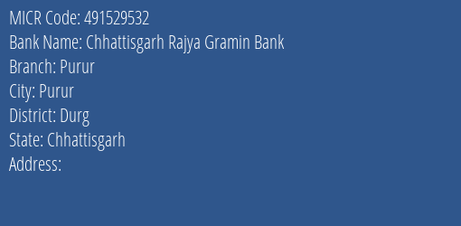 Chhattisgarh Rajya Gramin Bank Purur Branch Address Details and MICR Code 491529532