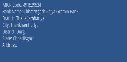 Chhattisgarh Rajya Gramin Bank Thankhamhariya Branch Address Details and MICR Code 491529534