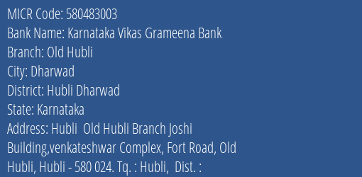 Karnataka Vikas Grameena Bank Old Hubli Branch Address Details and MICR Code 580483003