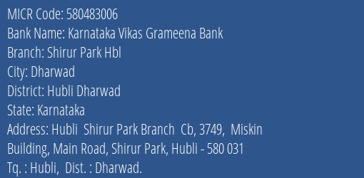 Karnataka Vikas Grameena Bank Shirur Park Hbl Branch Address Details and MICR Code 580483006