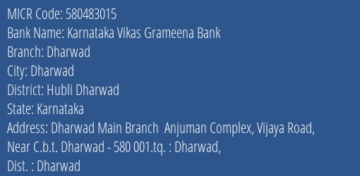 Karnataka Vikas Grameena Bank Dharwad Branch Address Details and MICR Code 580483015