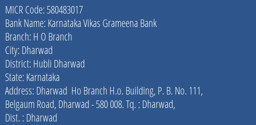 Karnataka Vikas Grameena Bank H O Branch Branch Address Details and MICR Code 580483017