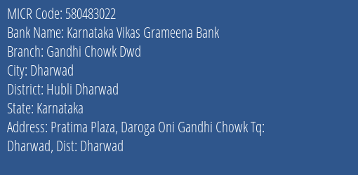 Karnataka Vikas Grameena Bank Gandhi Chowk Dwd Branch Address Details and MICR Code 580483022