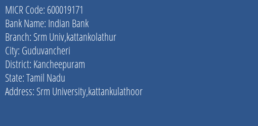 Indian Bank Srm Univ Kattankolathur Branch Address Details and MICR Code 600019171