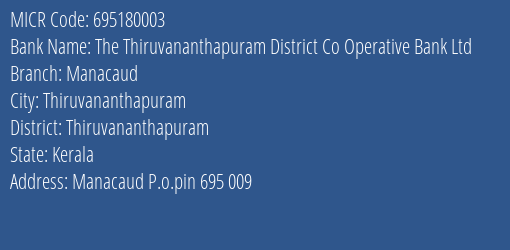 The Thiruvananthapuram District Co Operative Bank Ltd Manacaud MICR Code