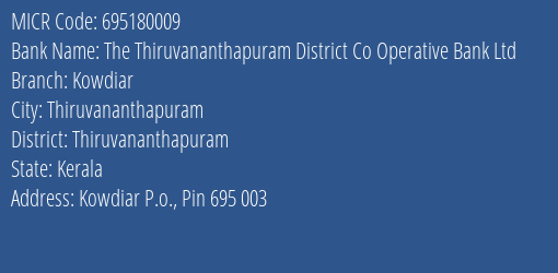 The Thiruvananthapuram District Co Operative Bank Ltd Kowdiar MICR Code