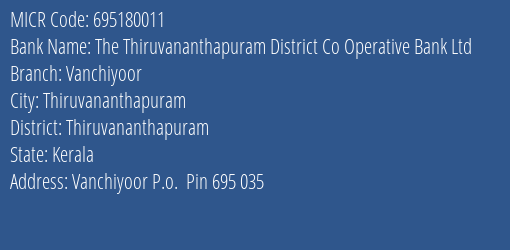 The Thiruvananthapuram District Co Operative Bank Ltd Vanchiyoor MICR Code